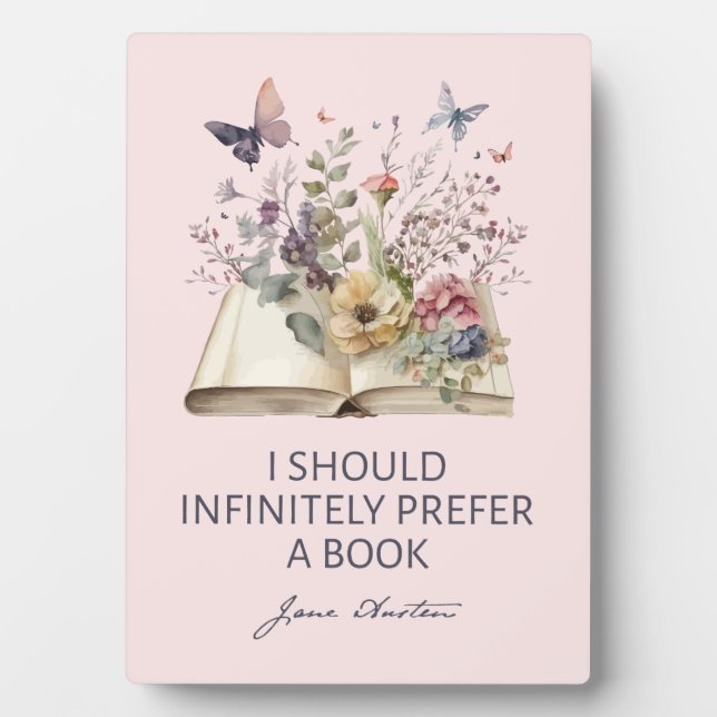 I Should Infinitely Prefer A Book II - Jane Austen Plaque (Front)
