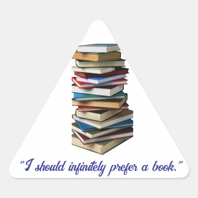 "I should infinitely prefer a book" Triangle Sticker (Front)