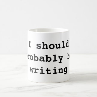 I should probably be writing coffee mug