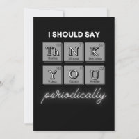 "I should say ThNK YOU periodically" card