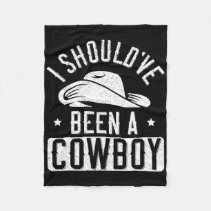 I Shouldve Been A Cowboy Western Rodeo Horseback R Fleece Blanket