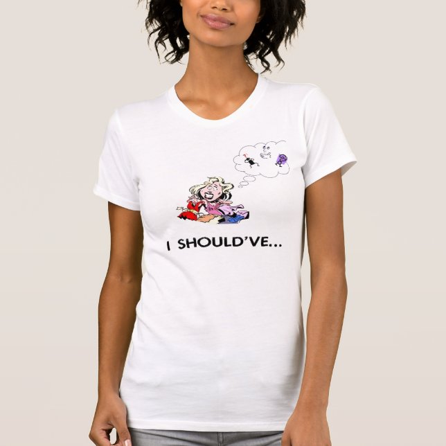I Should've T-Shirt (Front)