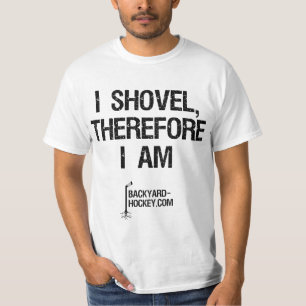 "I shovel, therefore I am" T-Shirt