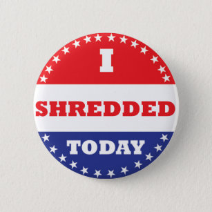 I Shredded Today 6 Cm Round Badge