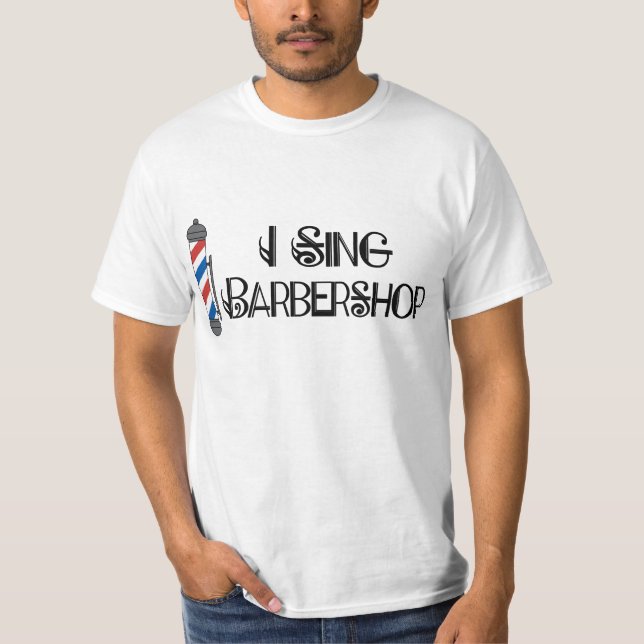 I Sing Barbershop Gift T-Shirt (Front)