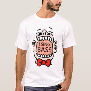 I Sing Bass T-shirt