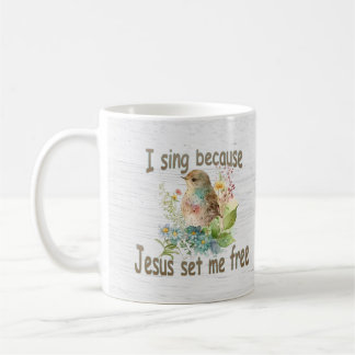 I Sing Because Coffee Mug Bird Flowers