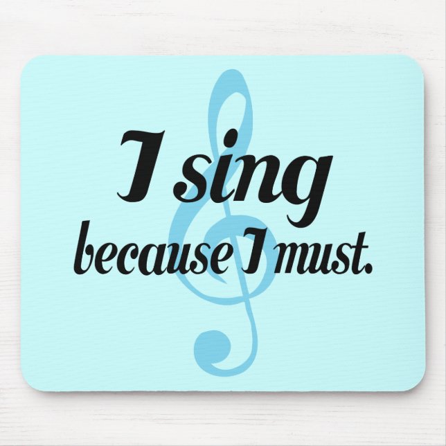 I Sing Because I Must Music Gift Mouse Mat (Front)
