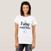 I Sing Because I Must Music Gift T-Shirt (Front Full)