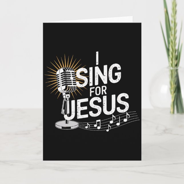 I Sing For Jesus Inspirational Christian Premium  Card (Front)
