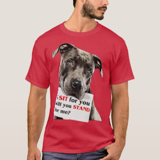 I sit for you will you stand for me T-Shirt