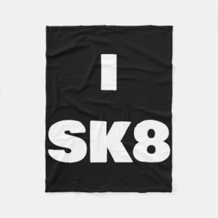I Sk8 ! Skateboarding Shirt For Boy And Girl Skate Fleece Blanket