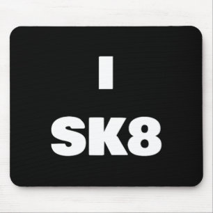 I Sk8 ! Skateboarding Shirt For Boy And Girl Skate Mouse Mat