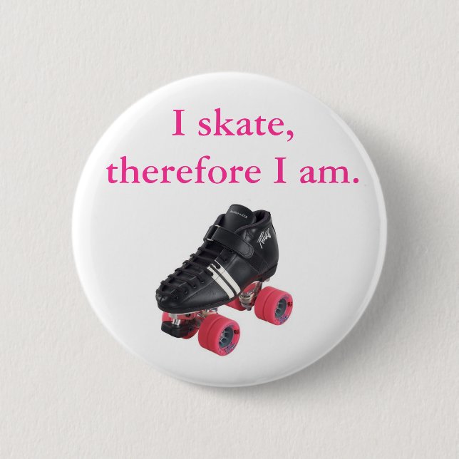 I skate, therefore I am. 6 Cm Round Badge (Front)