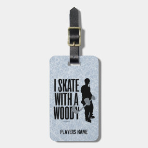 I Skate With A Woody (Hockey) Luggage Tag