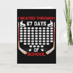 I Skated Through 67 Days Of School Ice Hockey Fan Card