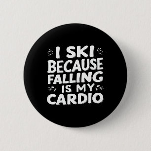 I Ski Because Falling Is My Cardio Funny Ski Quote 6 Cm Round Badge