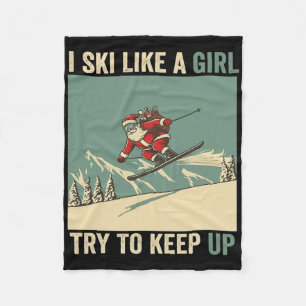 I Ski Like A Girl Santa Funny Christmas Skiing Sno Fleece Blanket
