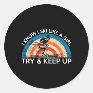 I Ski Like A Girl Try To Keep Up Activity Skiing Classic Round Sticker