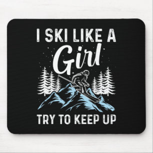 I Ski Like A Girl Try To Keep Up, Funny Skate Love Mouse Mat