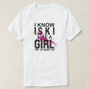 I Ski Like A Girl Try to Keep Up, Ski gift T-Shirt