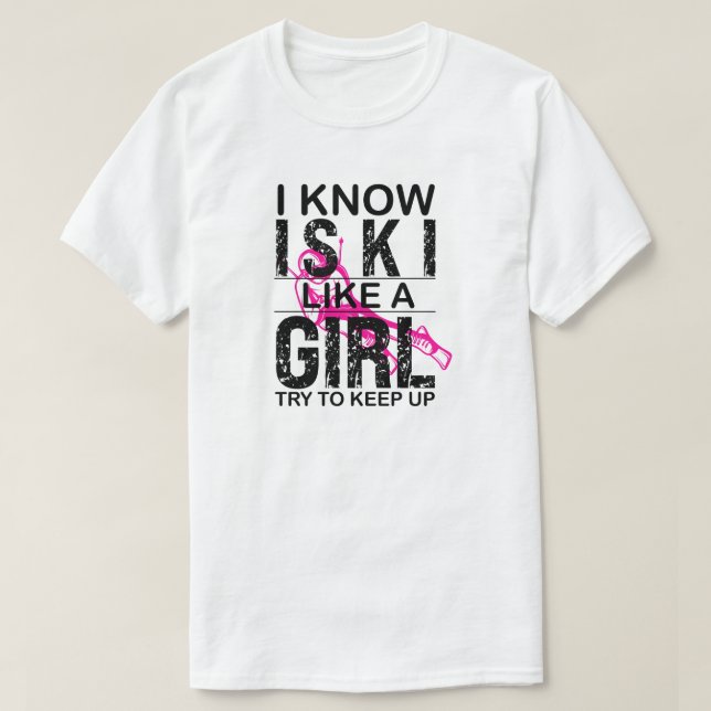 I Ski Like A Girl Try to Keep Up, Ski gift T-Shirt (Design Front)