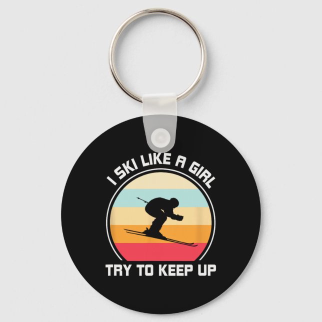 I Ski Like A Girl Try To Keep Up - Skiing  Key Ring (Front)