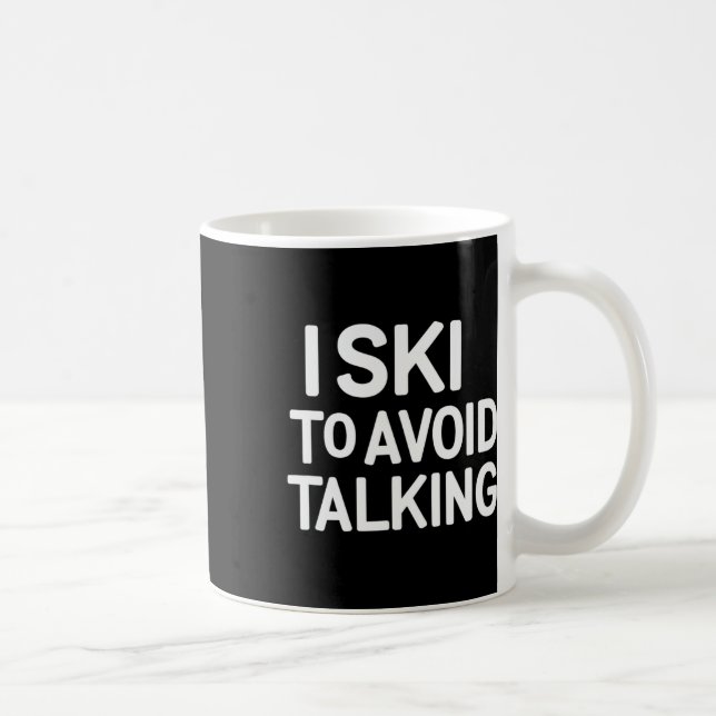 I Ski To Avoid Talking Funny Ski Quotes Apparel  Coffee Mug (Right)