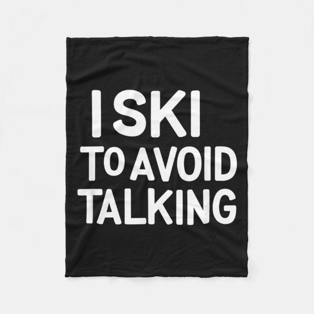I ski to avoid talking funny ski quotes apparel  fleece blanket (Front)