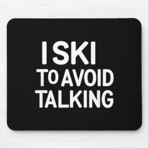I ski to avoid talking funny ski quotes apparel mouse mat