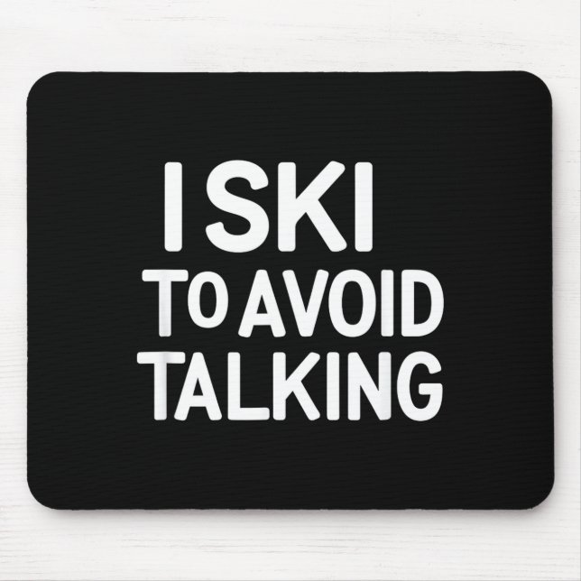 I ski to avoid talking funny ski quotes apparel  mouse mat (Front)
