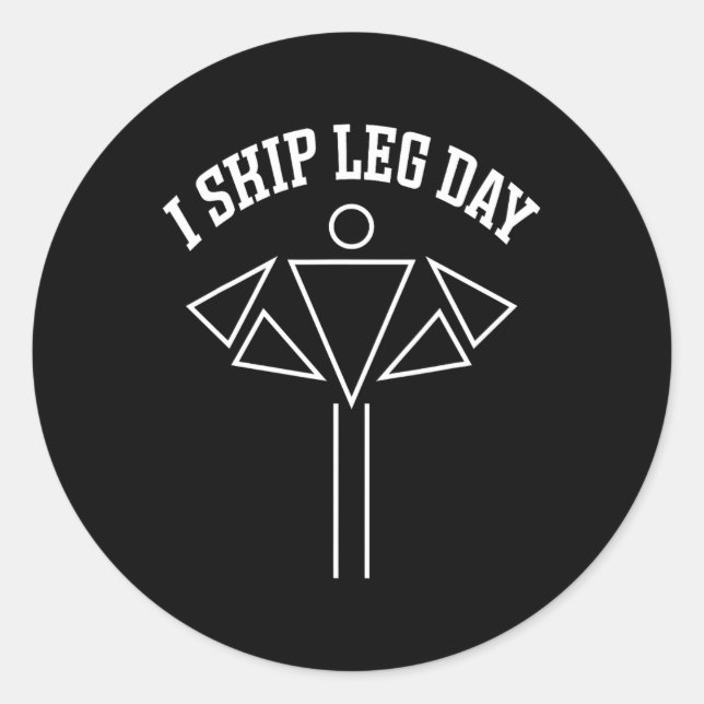 I Skip Leg Day Funny Gym Comedy Workout  Classic Round Sticker (Front)