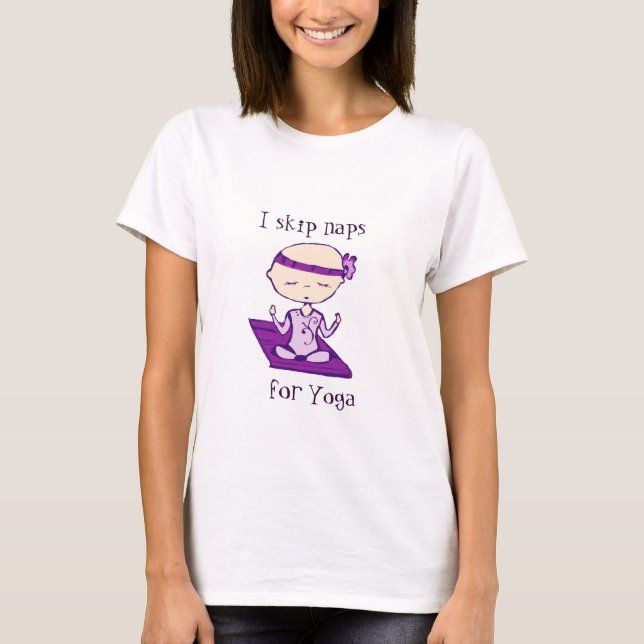 i skip naps for yoga T-Shirt (Front)