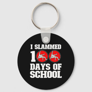 I Slammed 100 Days Of School Wrestling 100th Day B Key Ring