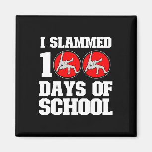 I Slammed 100 Days Of School Wrestling 100th Day B Magnet