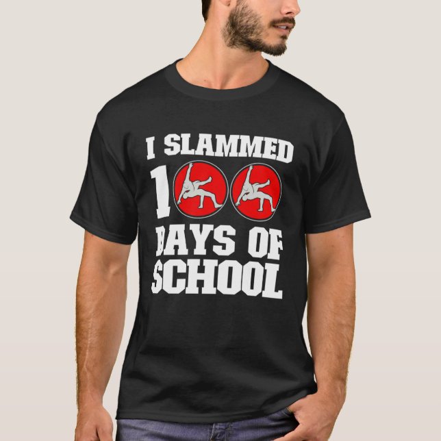 I Slammed 100 Days Of School Wrestling 100th Day B T-Shirt (Front)