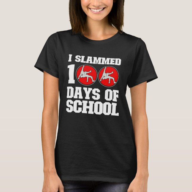 I Slammed 100 Days Of School Wrestling 100th Day B T-Shirt (Front)