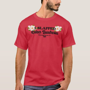 I slapped Ouiser Boudreaux TShirt