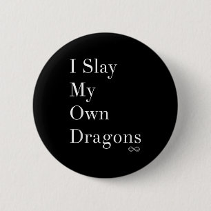 I Slay My Own Dragons Motivational Shirt 6 Cm Round Badge