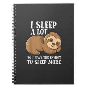 I Sleep A Lot So I Have More Energy To Sleep Cute  Notebook
