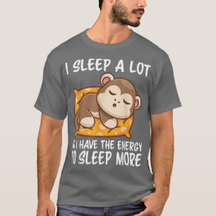 I Sleep A Lot So I Have More Energy To Sleep More T-Shirt