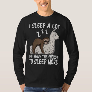 I Sleep A Lot So I Have More Energy To Sleep More T-Shirt