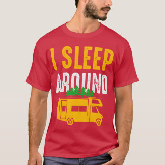I Sleep Around Campruck Camping Camper Gift Idea b T-Shirt
