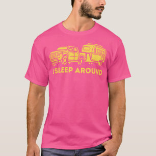 I Sleep Around Funny Rv Camper Camping T-Shirt