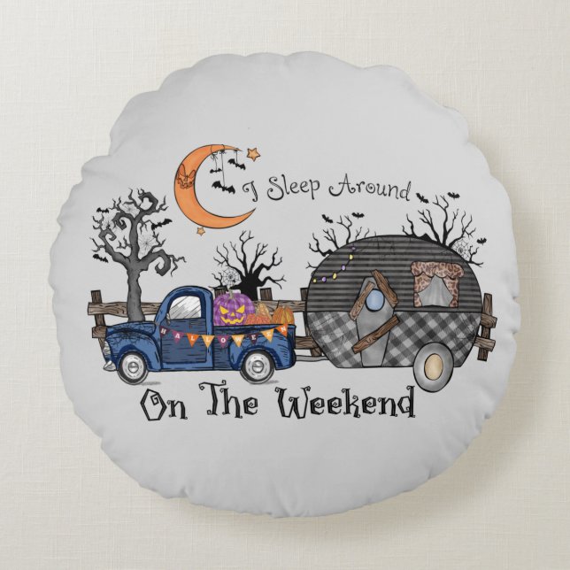 I Sleep Around on the Weekend – Funny Halloween Round Cushion (Front)