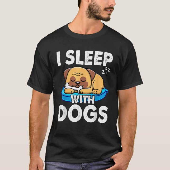 I Sleep With Dogs Dog Lovers Pet  for Men Women Ki T-Shirt (Front)