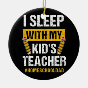 I Sleep With My Kids Teacher Funny Homeschool Dad  Ceramic Tree Decoration