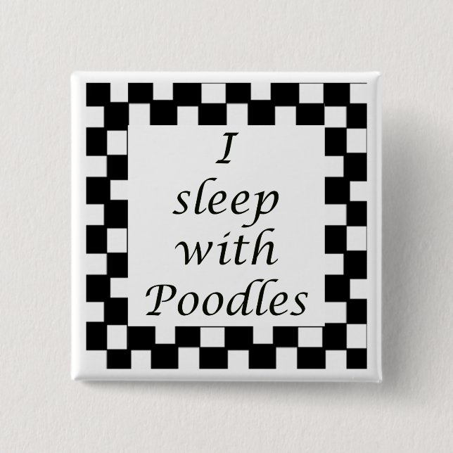 I sleep with Poodles 15 Cm Square Badge (Front)
