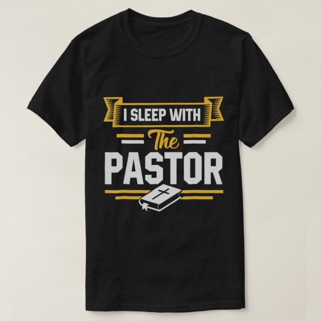 I Sleep With The Pastor Funny Pastor's Wife T-Shir T-Shirt (Design Front)