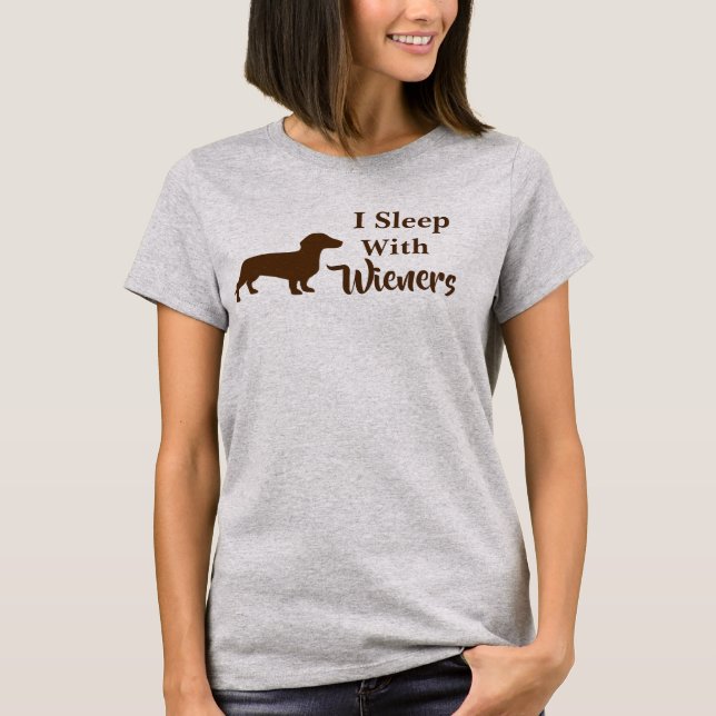 I Sleep With Wieners T-Shirt (Front)